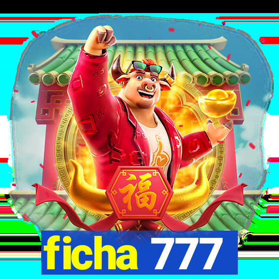 ficha 777